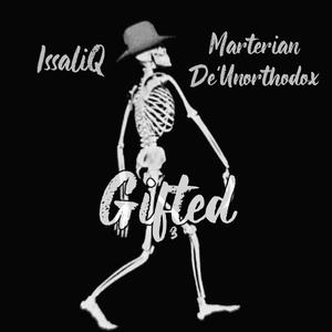 Gifted (feat. IssaliQ & Marterian De'Unorthodox) (Explicit)