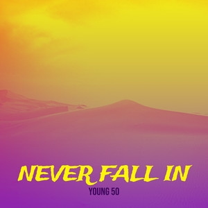 Never Fall In