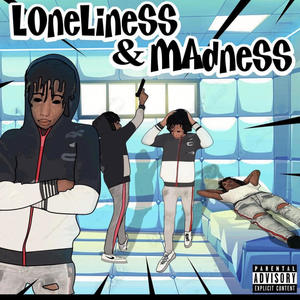 Loneliness & Madness (Explicit)