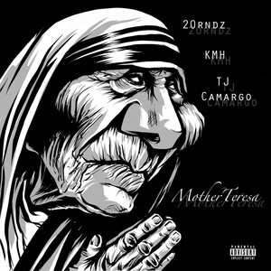 Mother Teresa (feat. TJ Camargo & KMH) (Explicit)