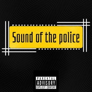 Sound of the Police (Explicit)