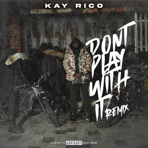 Don't Play With It (Remix) [Explicit]