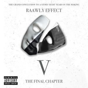 RAAWLY EFFECT V:THE FINAL CHAPTER (Explicit)