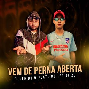 VEM DE PERNA ABERTA (Explicit)