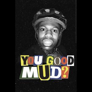 You Good Mud ? (Explicit)