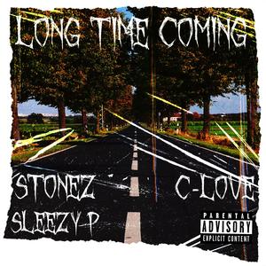 Long Time Coming (feat. Stonez & C-Love) (Explicit)
