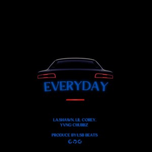 Everyday (feat. Lil Corey & Yvng Chubbz) [Explicit]