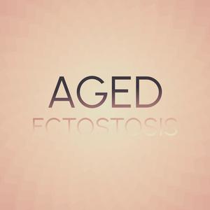 Aged Ectostosis