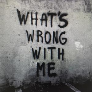 What's Wrong With Me? (Explicit)