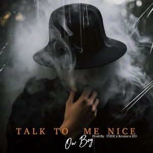 Talk To Me Nice (Explicit)