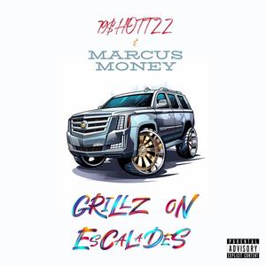 Grillz On Escalades (feat. Marcus Money) [Explicit]