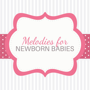 Melodies for Newborn Babies