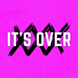 It's Over (Explicit)