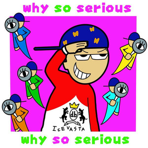 why so serious?? (Explicit)