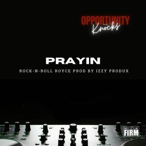 Prayin (feat. Rock-N-Roll Royce) [producer version]