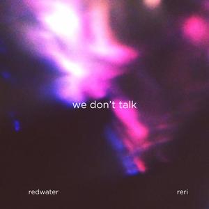 we don't talk (feat. RERI)