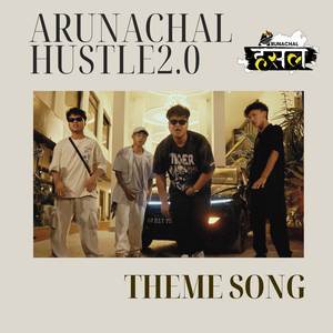 theme song of Arunachal hustle