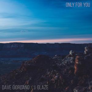 Only For You (feat. J. Glaze)