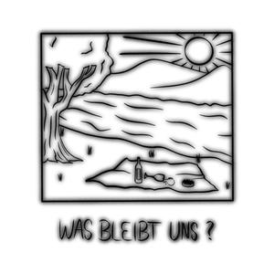 Was bleibt uns? (Explicit)