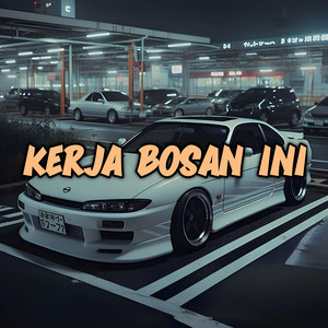 Kerja Bosan Ini (Explicit)