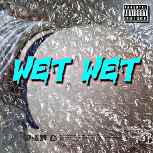 WET WET (feat. xxangst) (Explicit)