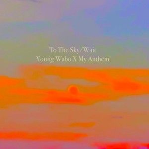 To The Sky/Wait (Explicit)