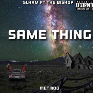 Same thing (feat. The Bishop) [Explicit]