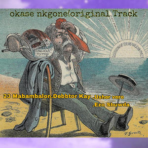 Okase kgone (feat. Debbtor Kay, Usher Vəro & Ezo sbuwda)