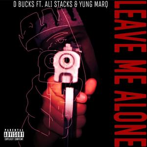 Leave Me Alone (feat. Ali Stacks & Yung Marq) [Explicit]