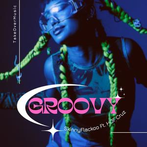Groovy (feat. HOF Cruz) [Explicit]