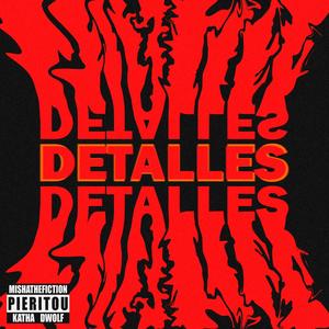 Detalles (feat. Katha & Misha, The Fiction) (Explicit)