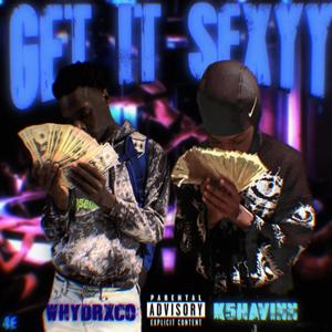 Get it sexy (Shoot my glocky) (feat. K5havinn!) [Explicit]