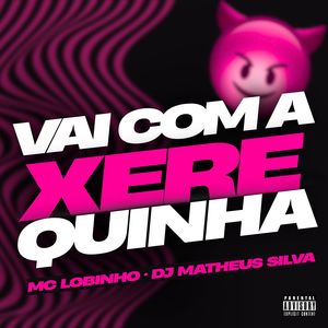 VAI COM A XEREQUINHA (Explicit)