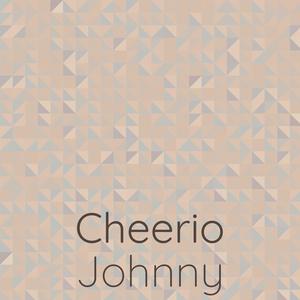Cheerio Johnny