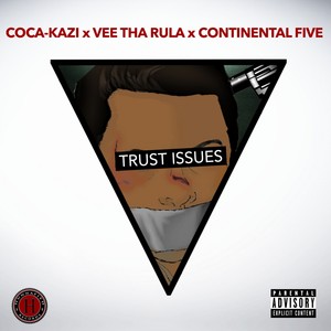 Trust Issues (feat. Vee Tha Rula & Continental Five) - Single [Explicit]