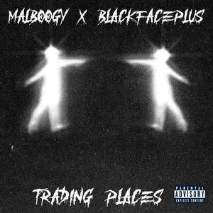 TRADING PLACES (feat. BLACKFACEPLUS) [Explicit]