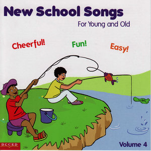 New School Songs- For Young and Old- Volume #4