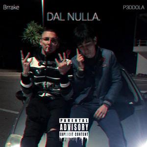 Dal Nulla (feat. P3DDOLA) [Explicit]