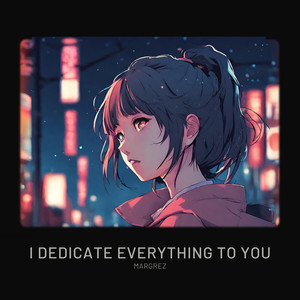 Dedicate Everything to You