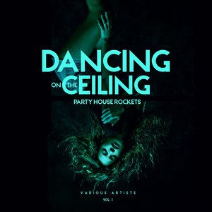Dancing on the Ceiling, Vol. 1 (Party House Rockets)