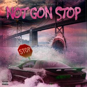 Not Gon Stop (feat. M. B. Joe Prada & Aktif) [Explicit]