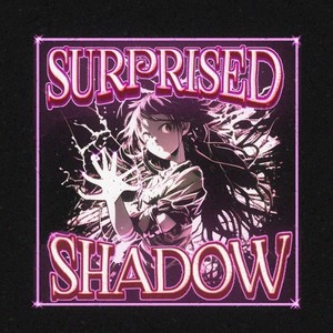 Suprised Shadow