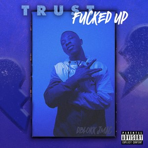 Trust ****ed Up (Explicit)