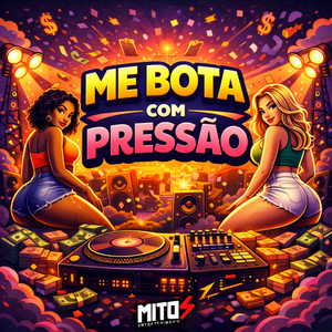 Me Bota Com Pressão (Explicit)