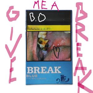GIVE ME A BREAK (Explicit)