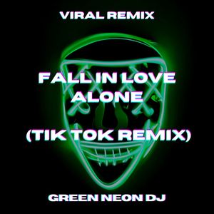 Fall In Love Alone (Tik Tok Best Part Sped Up) (Remix)