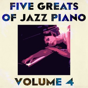 Five Greats of Jazz Piano, Vol. 4