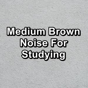 Medium Brown Noise For Studying