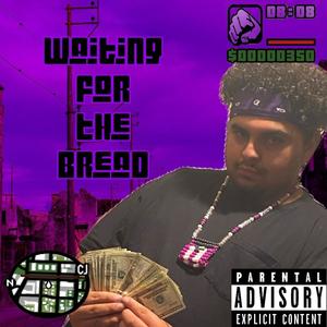 Waiting For The Bread (Explicit)