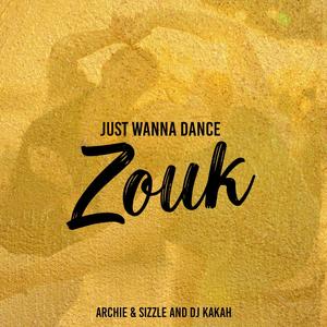 Just Wanna Dance Zouk (feat. ItsArchie)